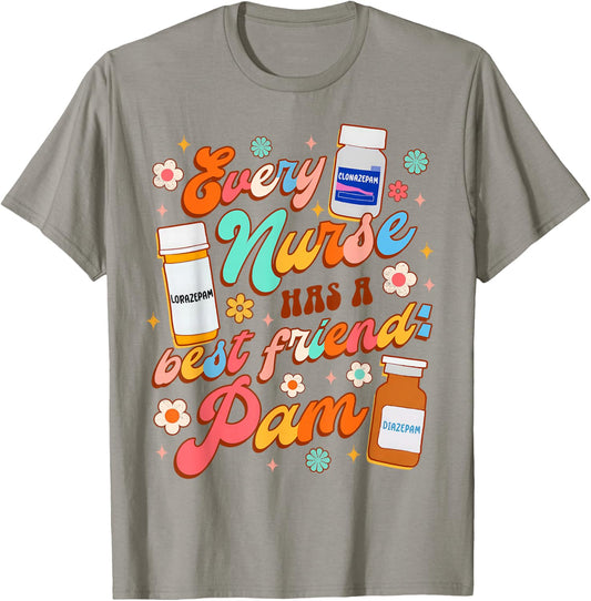 Funny Nurse Life Nursing Every Nurse Has A Best Friend PAM T-Shirt - T-Shirt | Sand