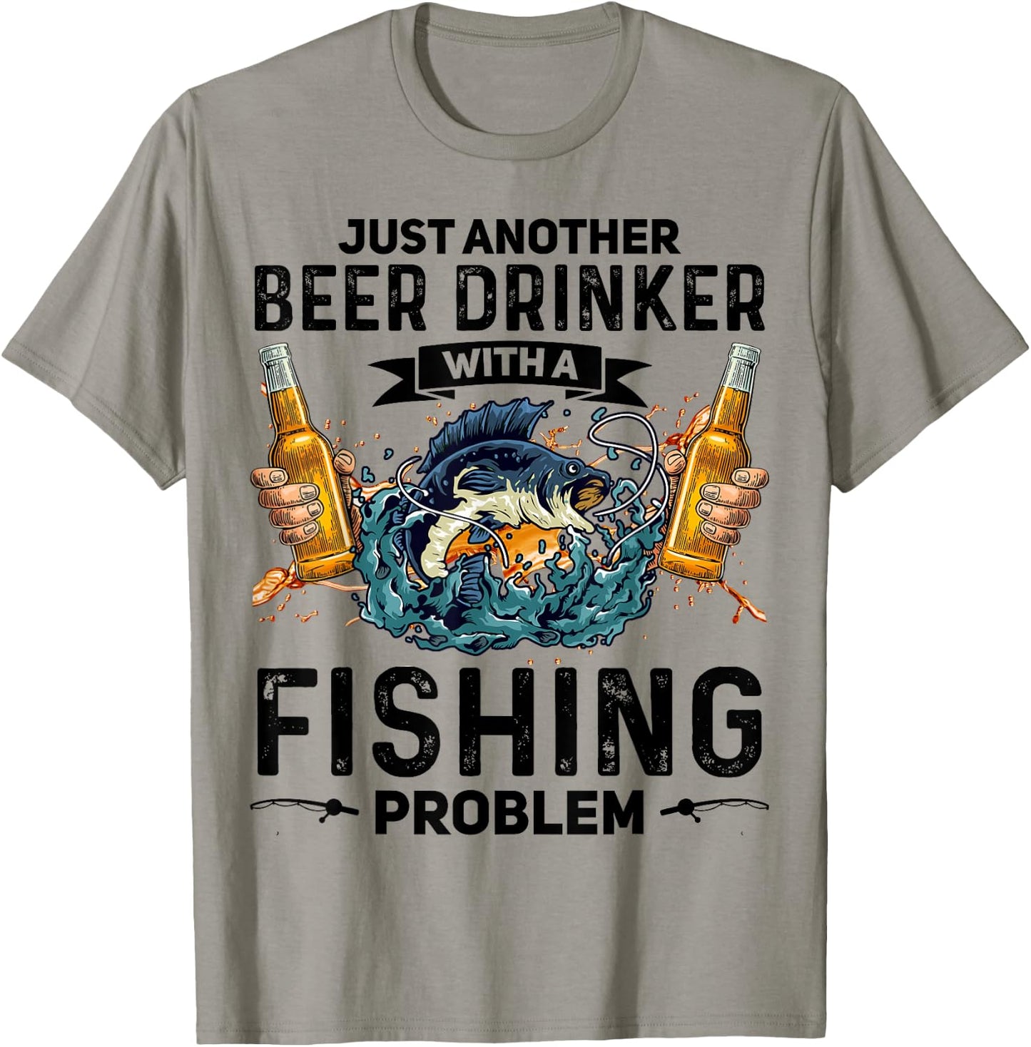 Just Another Beer Drinker With A Fishing Problem Fisherman T-Shirt - T-Shirt | Sand