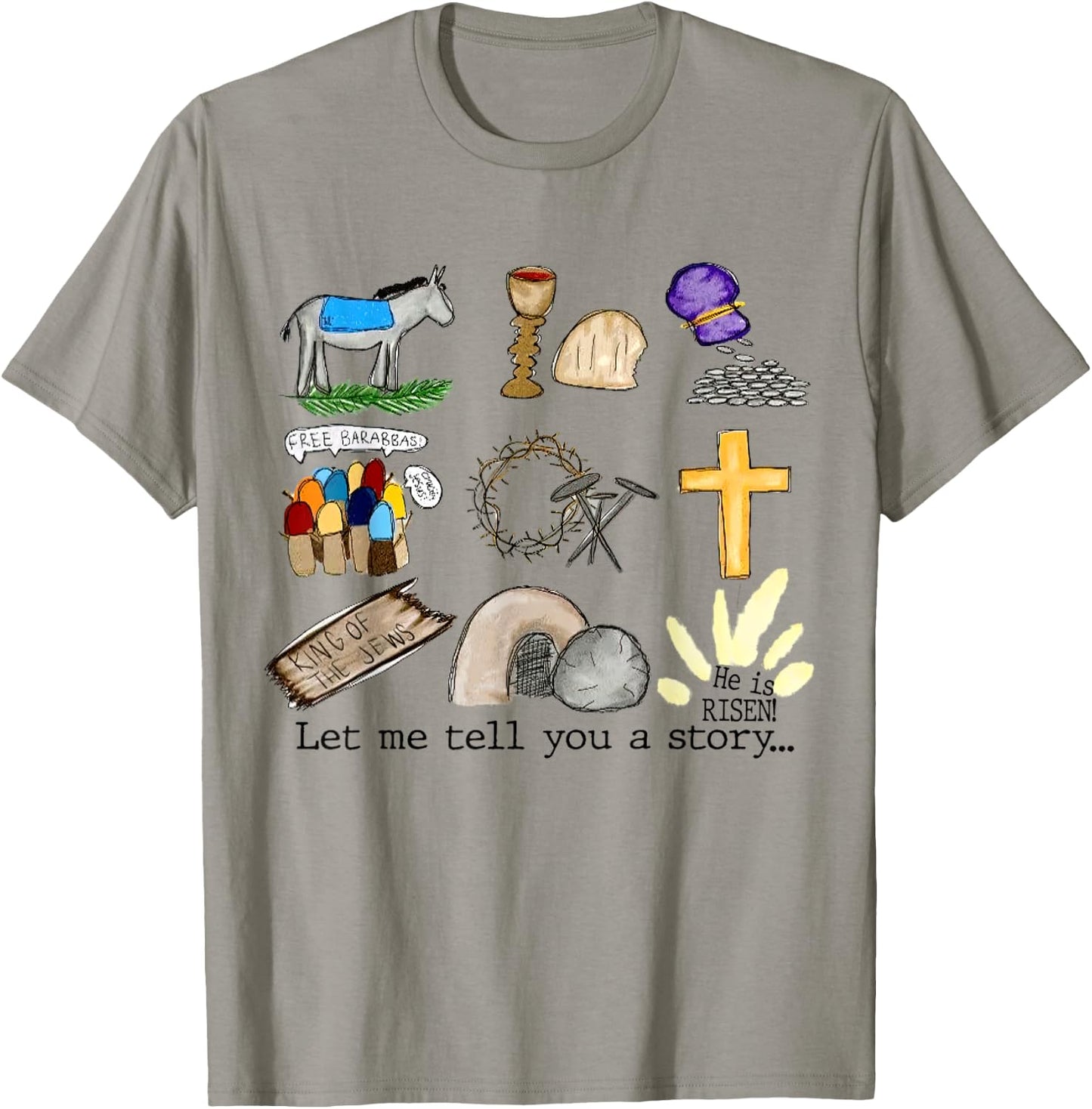 Let Me Tell You A Story, He Is Risen, Easter Is For Jesus T-Shirt - T-Shirt | Sand