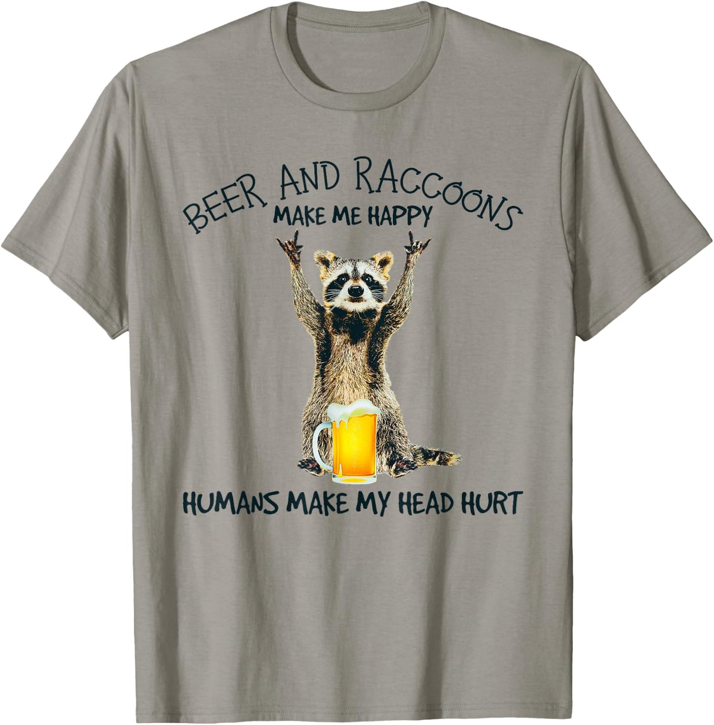 Beer And Raccoons Make Me Happy Funny T-Shirt - T-Shirt | Sand