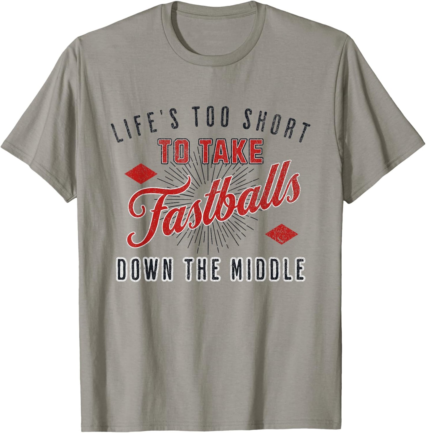 Life Too Short To Take Fastballs Down The Middle Baseball T-Shirt - T-Shirt | Sand