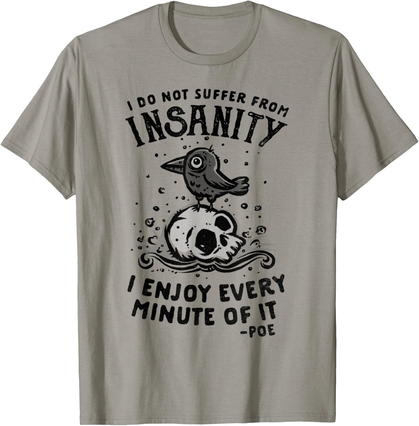 I Do Not Suffer From Insanity I Enjoy Every Minute Of It T-Shirt - T-Shirt | Sand