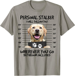 Funny Personal Stalker Labrador Retriever Dog Lover Women Kids T-Shirt - T-Shirt | Sand