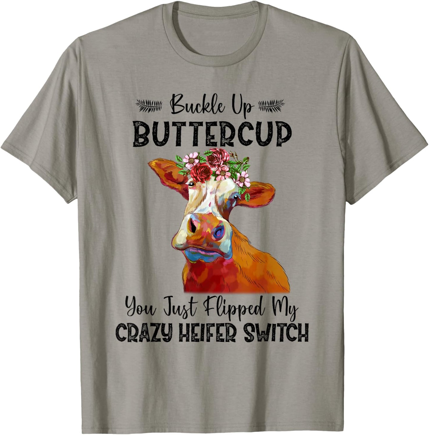 Heifer Buckle Up Buttercup You Just Flipped My Heifer Switch T-Shirt - T-Shirt | Sand