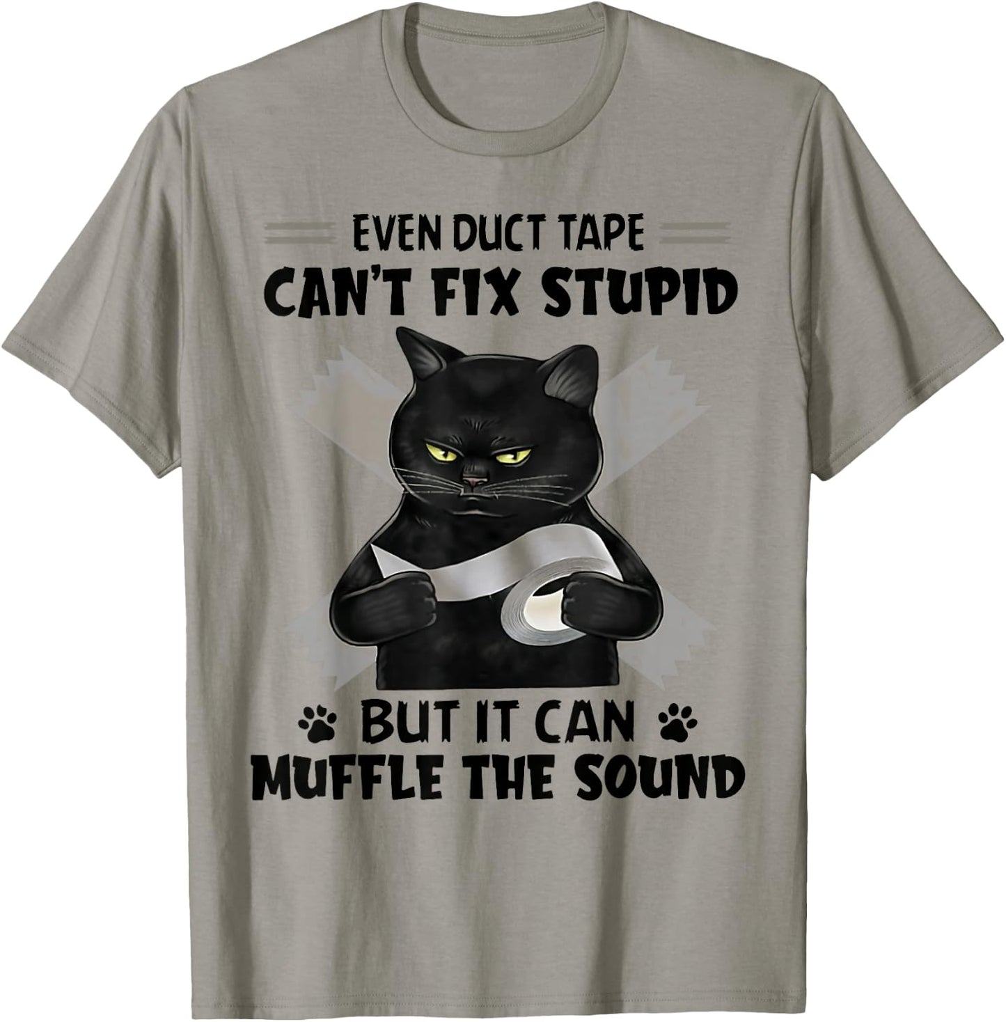 Even Duct Tape Can't Fix Stupid Funny Sarcastic Black Cat T-Shirt - T-Shirt | Sand