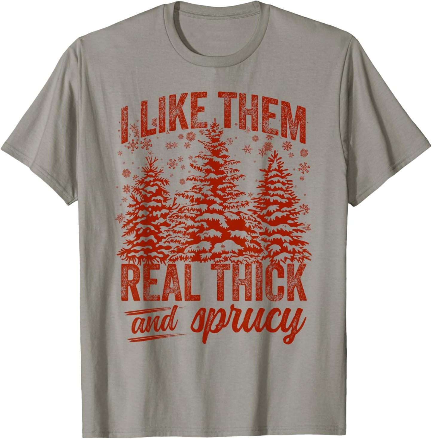 I Like Them Real Thick & Sprucey Funny Christmas Tree T-Shirt - T-Shirt | Sand