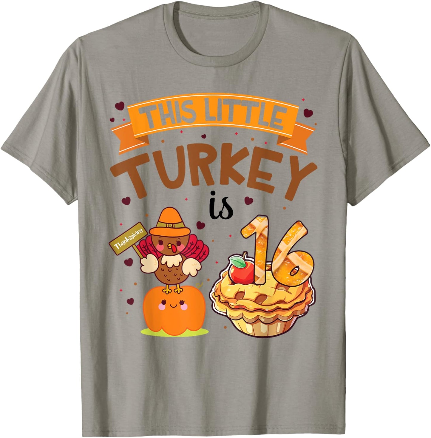 Pilgrim Cake Pumpkin Birthday This Little Turkey Is 16 Years T-Shirt - T-Shirt | Sand
