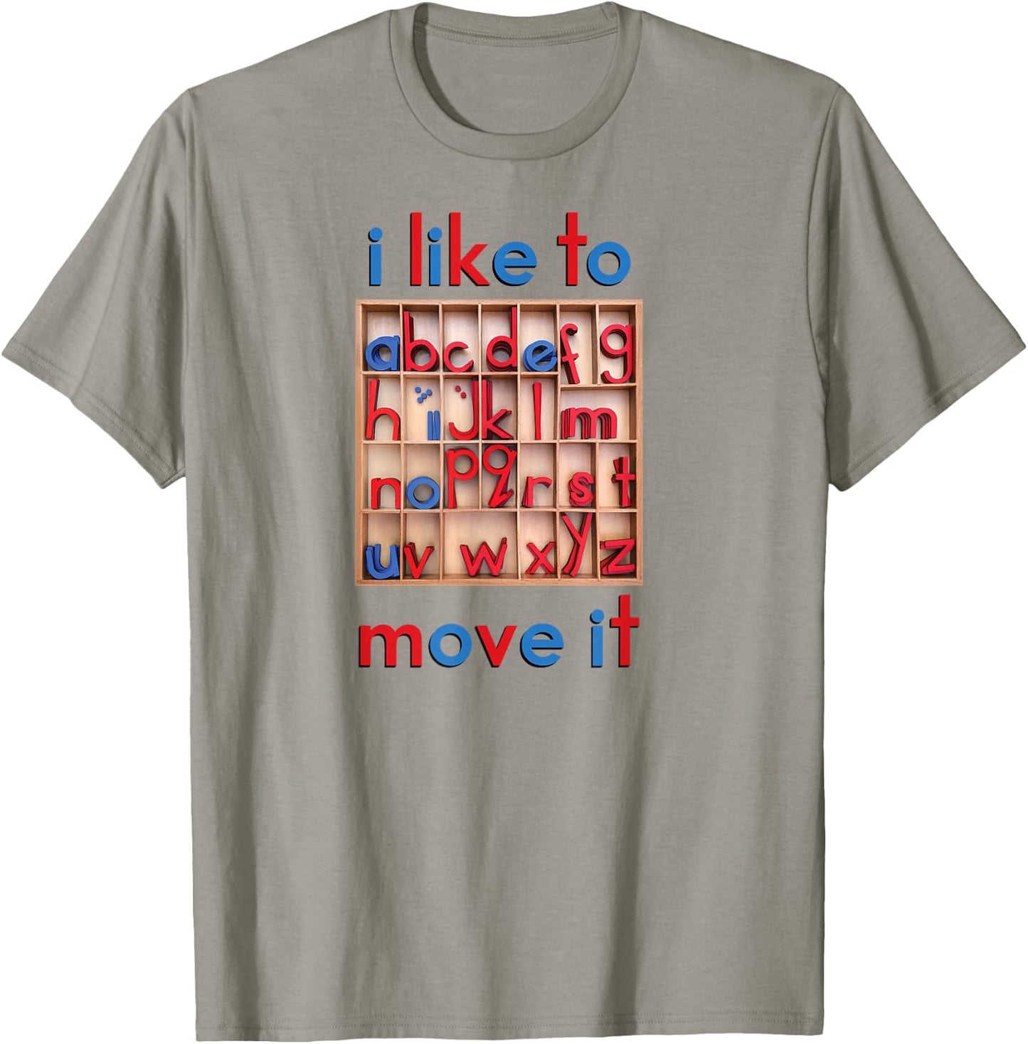 Montessori Movable Alphabet - I Like to Move It - Funny T-Shirt - T-Shirt | Sand