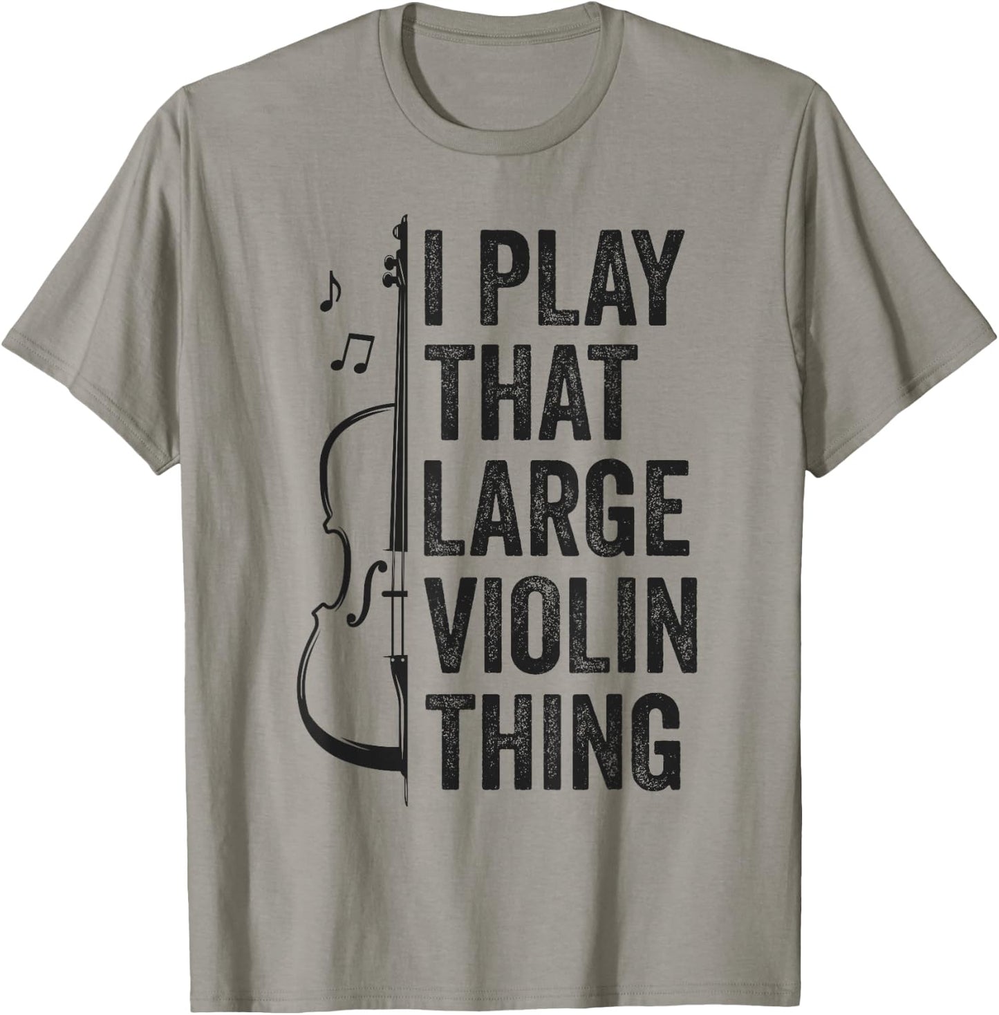 Double Bass I Play That Large Violin Thing Funny Contrabass T-Shirt - T-Shirt | Sand