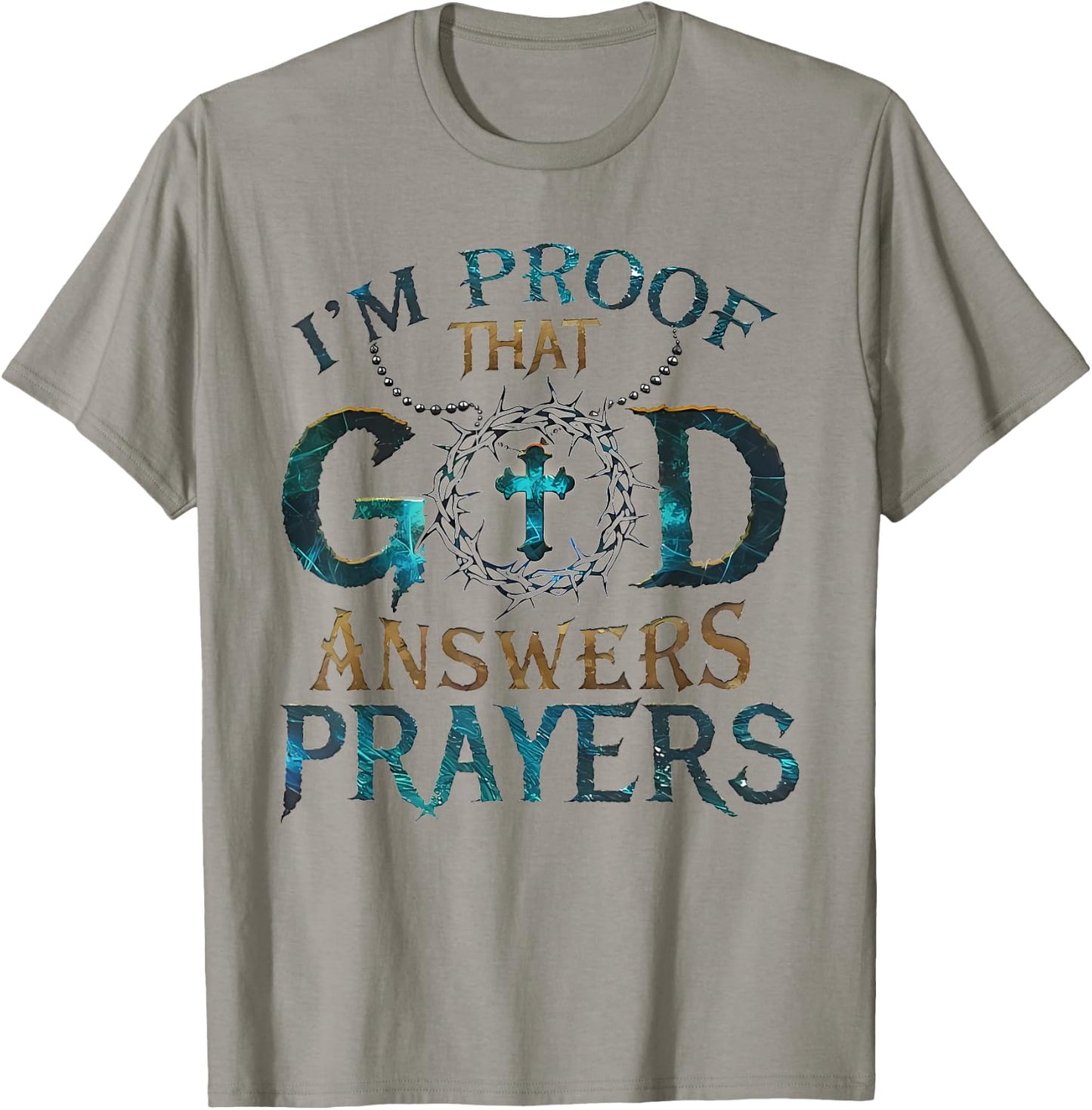 I'm Proof That God Answers Prayers T-Shirt - T-Shirt | Sand