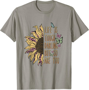 Life is tough darling, but so are you! T-Shirt - T-Shirt | Sand