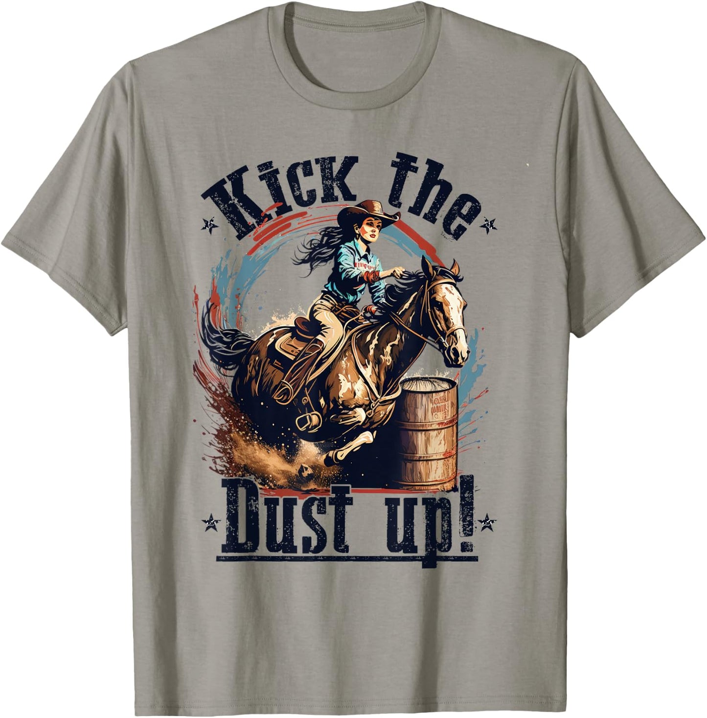 Barrel Racing Cowgirl, Kick The Dust up, Rodeo Barrel Racer T-Shirt - T-Shirt | Sand