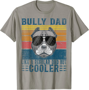 Bully XL Pitbull Like Regular Dad But Cooler American Bully T-Shirt - T-Shirt | Sand