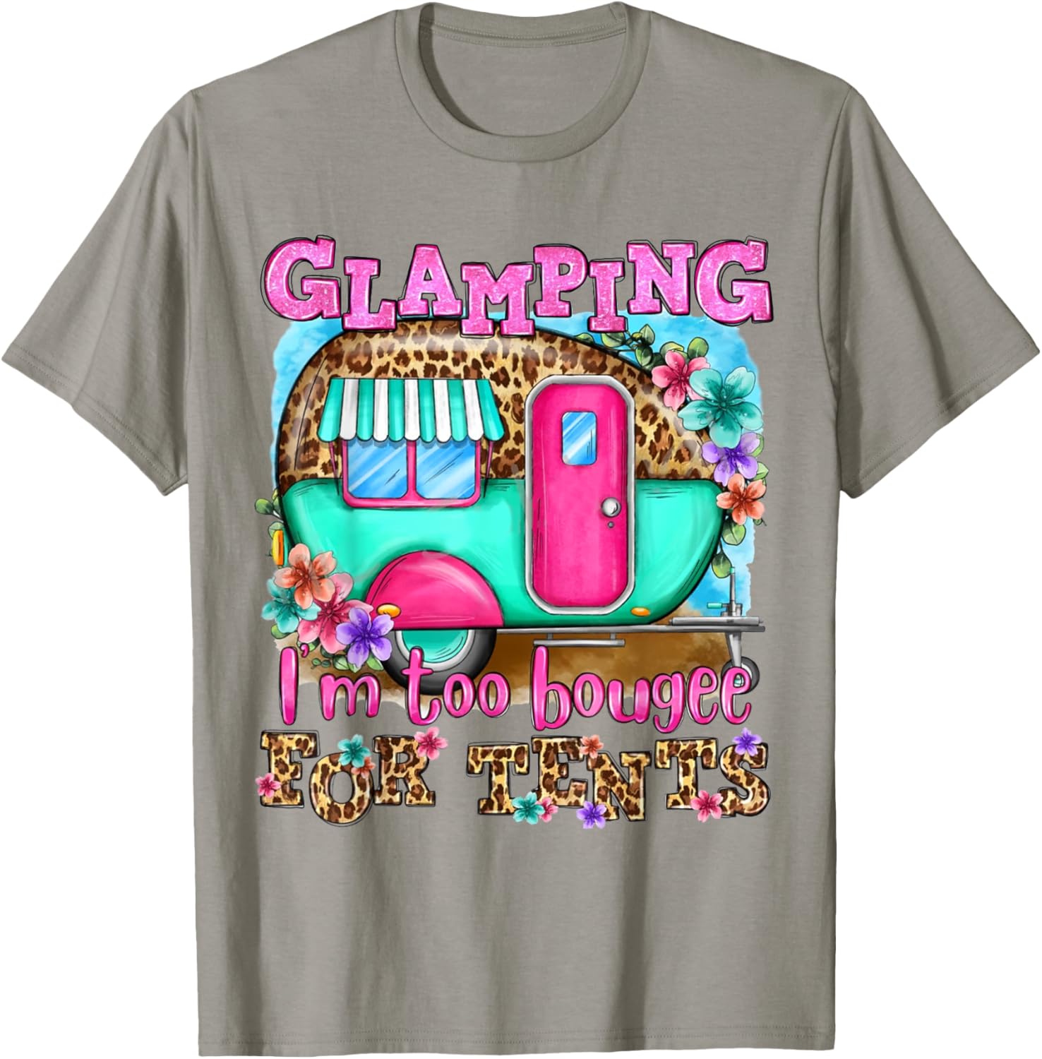 Glamping I'm too boujee for tents Leopard Camping Lover T-Shirt - T-Shirt | Sand