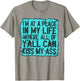 I'm At A Place In My Life Where All Of Y'all Can Kiss My Ass T-Shirt - T-Shirt | Sand