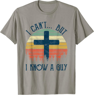 I Can't But I Know A Guy Jesus Cross Funny Christian T-Shirt - T-Shirt | Sand