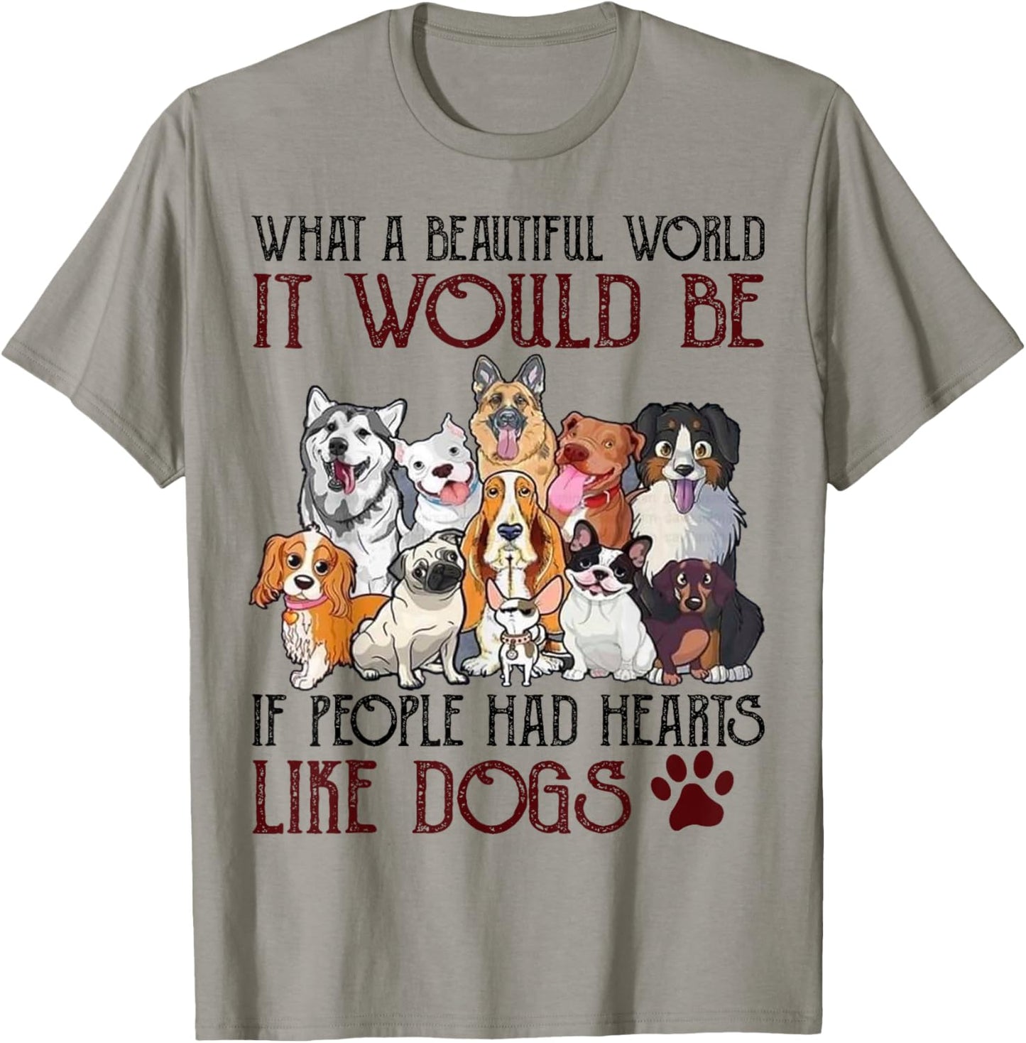What A Beautiful World It Would Be If People Had Hearts Like T-Shirt - T-Shirt | Sand