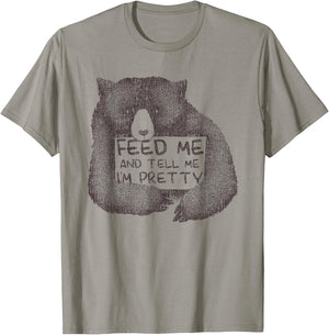 Feed Me And Tell Me I'm Pretty Brown Bear T-Shirt - T-Shirt | Sand