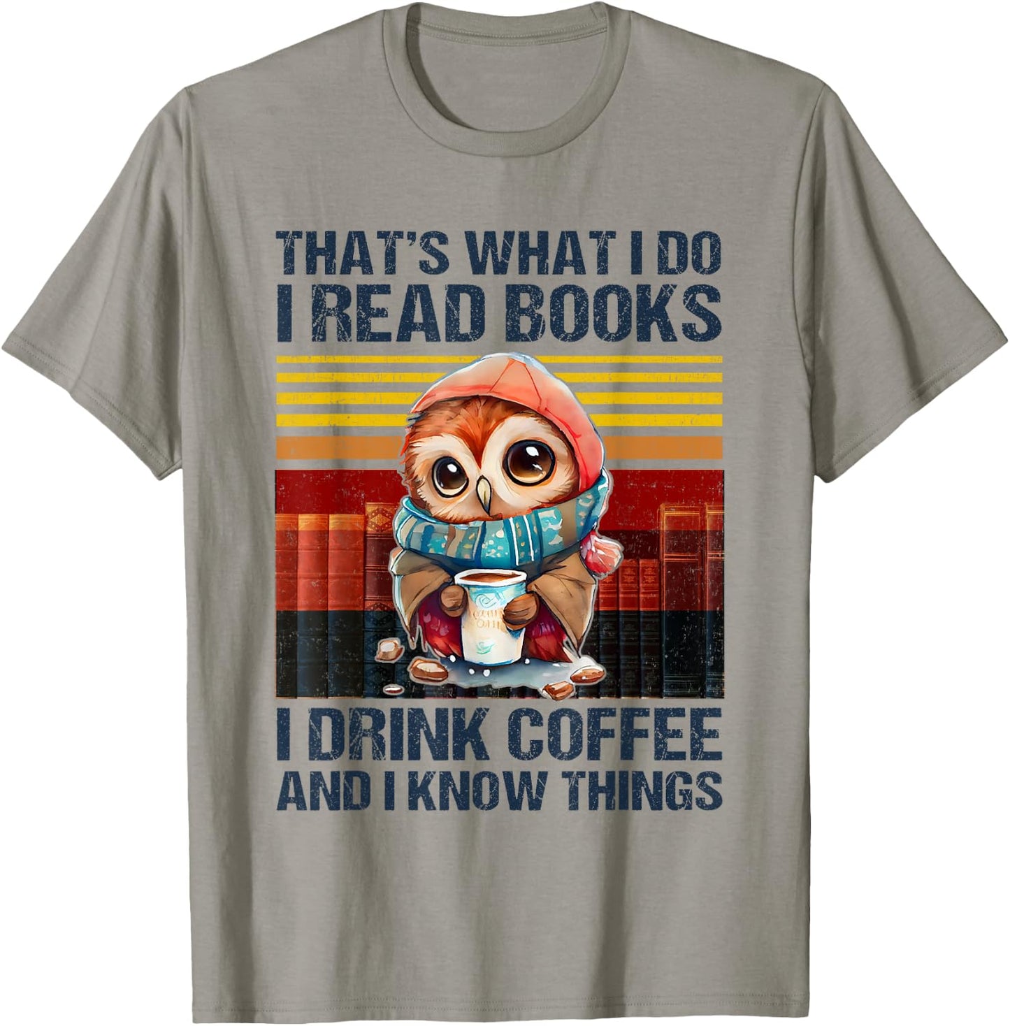 Funny Owl That's What I Do I Read Books I Drink Coffee T-Shirt - T-Shirt | Sand