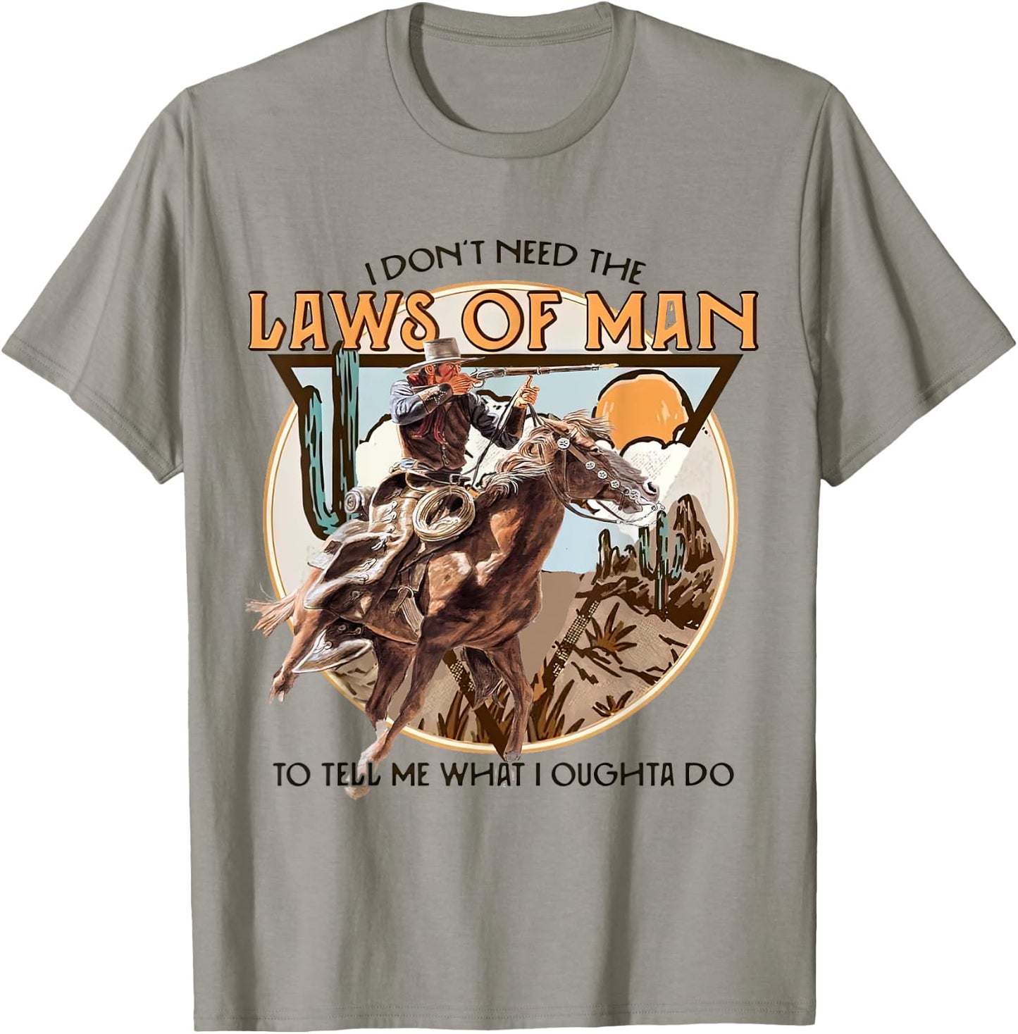 I Don't Need The Laws Of Man, Western Costume T-Shirt - T-Shirt | Sand