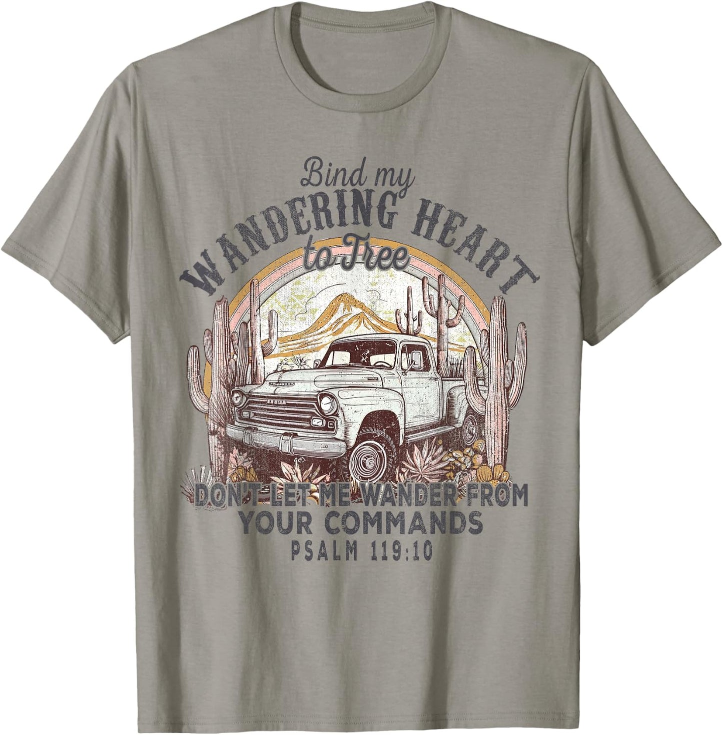 Bind My Wandering Heart To Thee,Psalm 119:10 Christian Bible T-Shirt - T-Shirt | Sand