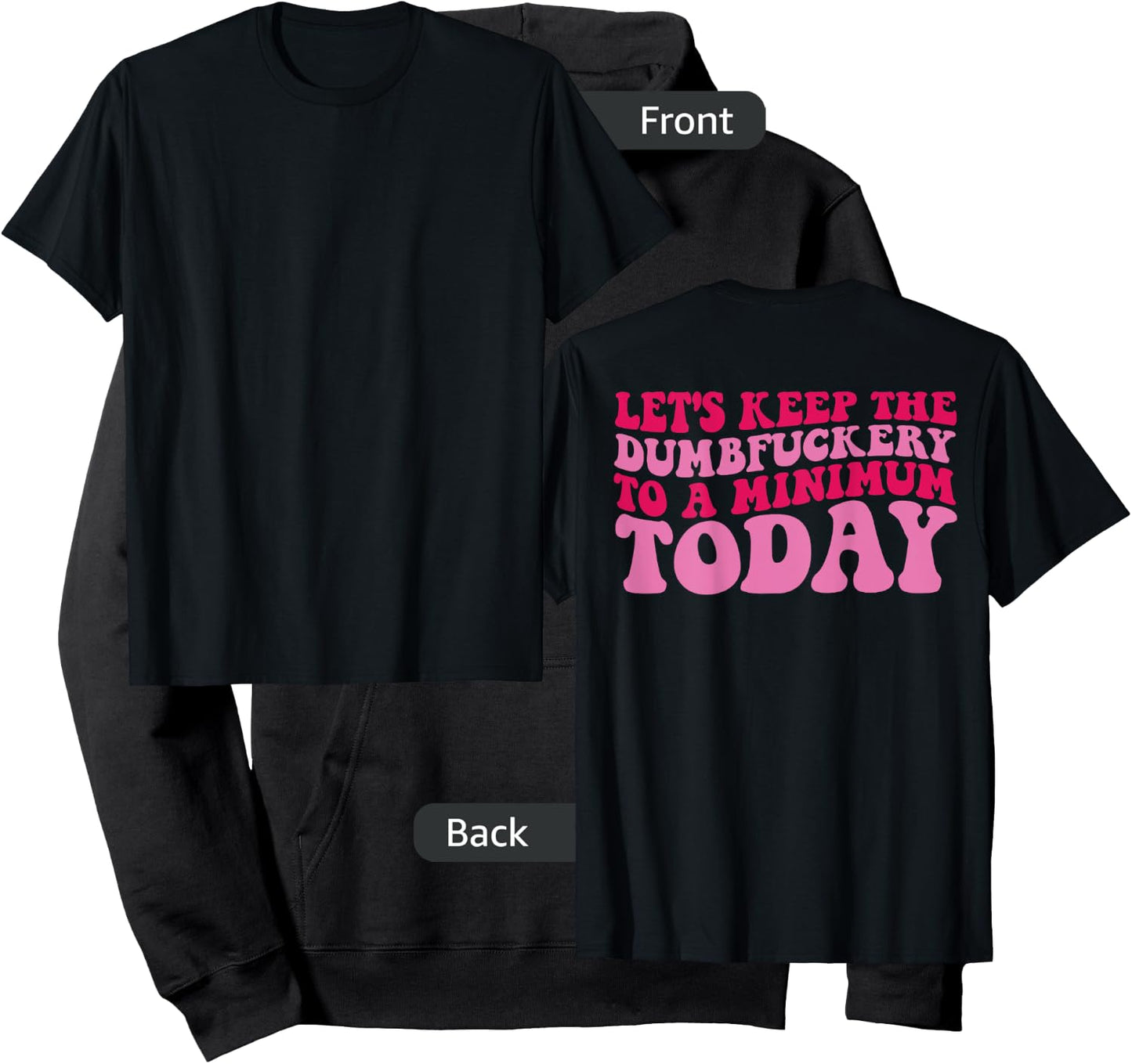Let's Keep The Dumbfuckery To A Minimum Today On Back Hoodie - Hoodie | Black