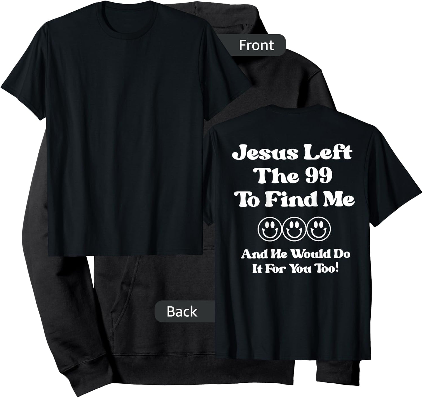 Jesus Left The 99 To Find Me And He Would Do It (on back) Hoodie - Hoodie | Black