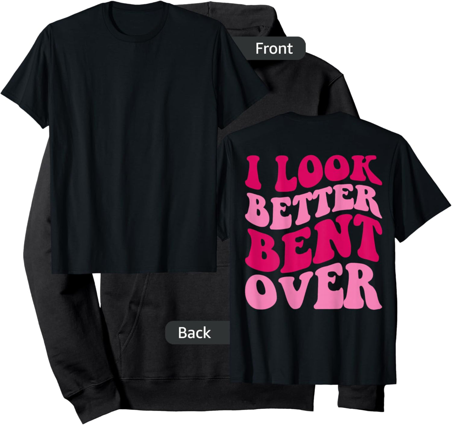 I Look Better Bent Over Funny Women Saying Groovy Apparel Hoodie - Hoodie | Black