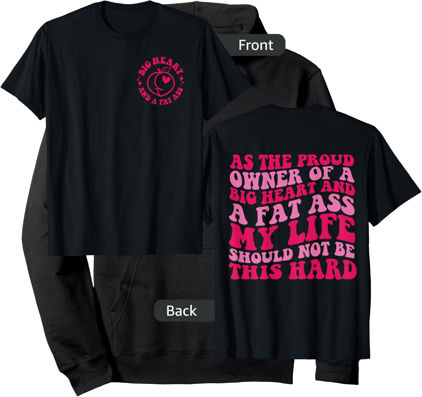 As The Proud Owner Of A Big Heart And A Fat Ass My Life Hoodie - Hoodie | Black
