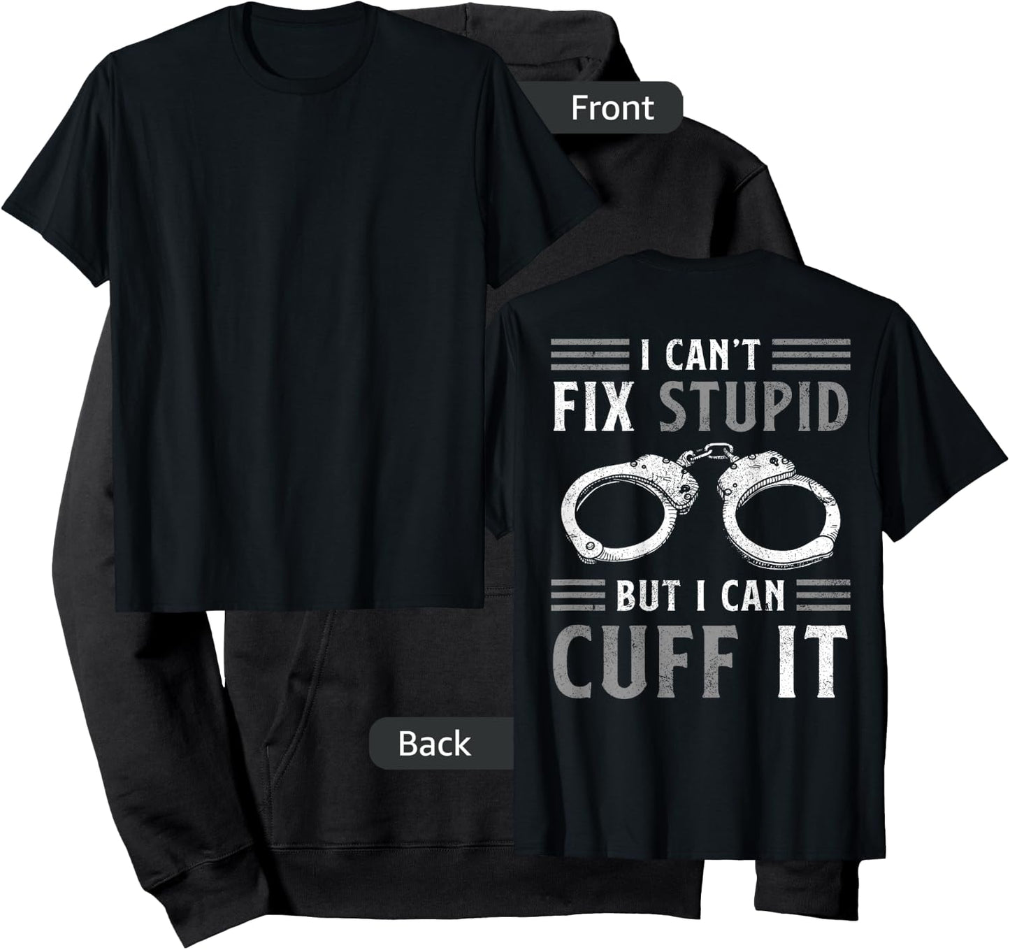 I Can't Fix Stupid But I Can Cuff It Funny Police Officer Hoodie - Hoodie | Black