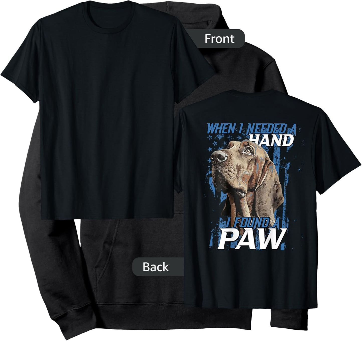 When I Need A Hand I Found Paw Blood Hound Black (on back) Hoodie - Hoodie | Black