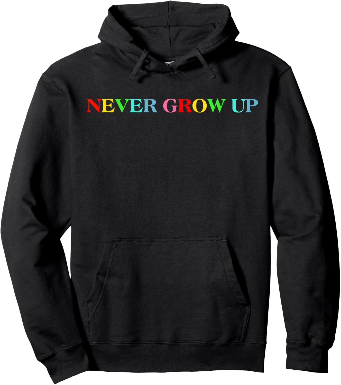 Never Grow Up Funny Colorful Saying Hoodie - Hoodie | Black