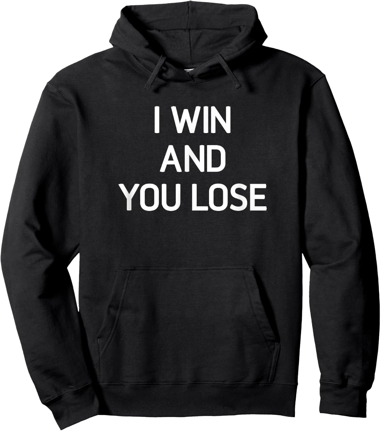 I Win And You Lose, Funny, Jokes, Sarcastic Hoodie - Hoodie | Black