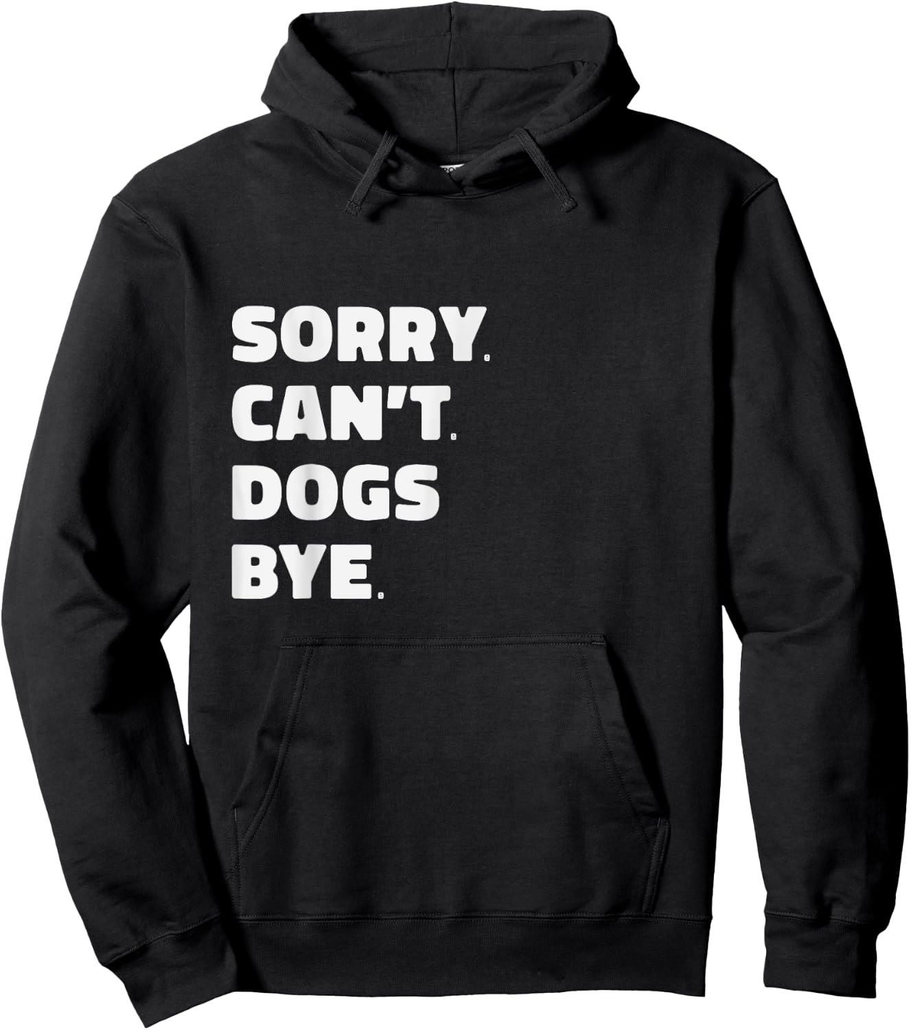 Sorry Can't Dogs Bye Funny Hoodie - Hoodie | Black