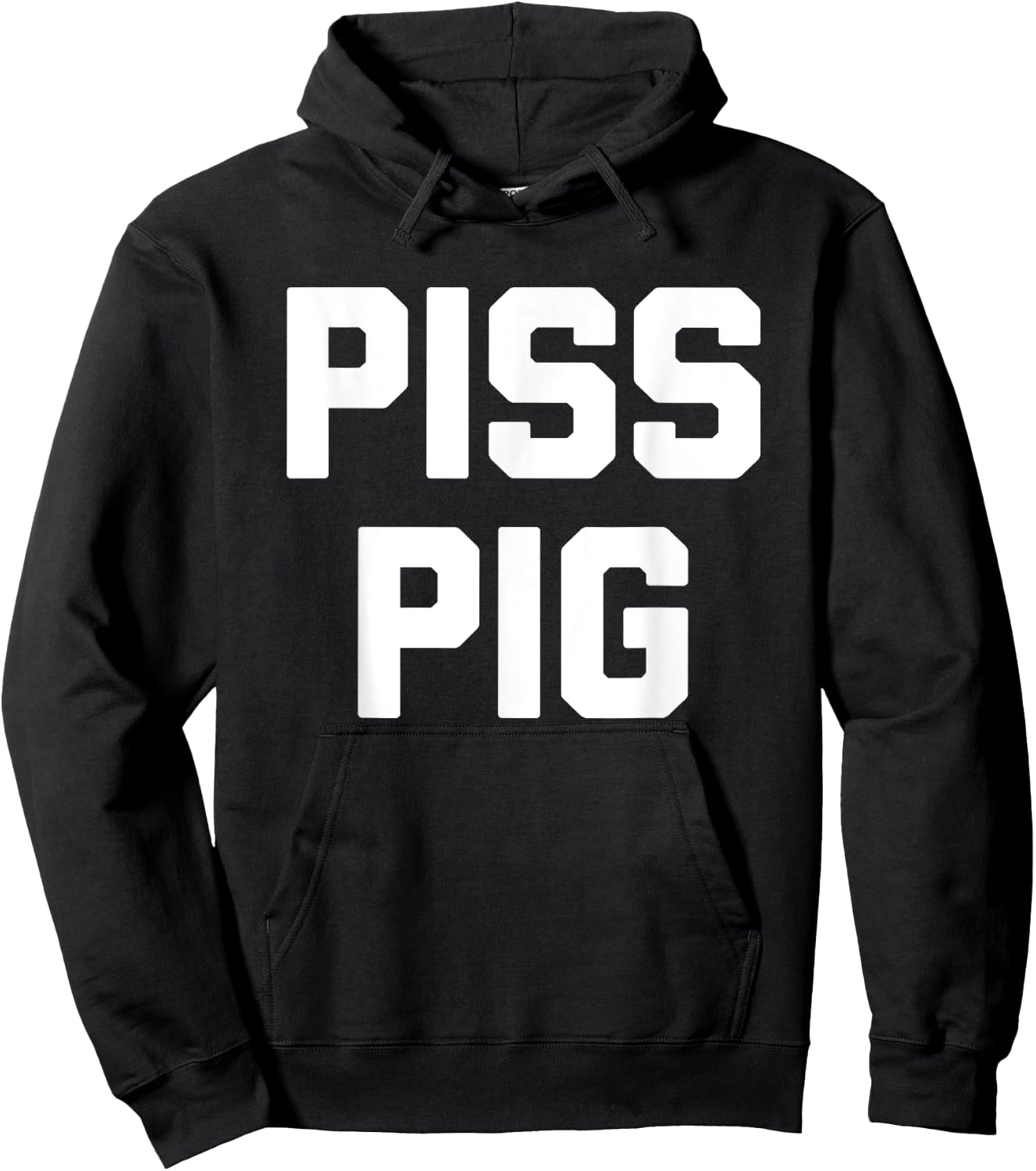 Piss Pig - Funny Saying Sarcastic Novelty Humor Urine Piss Hoodie - Hoodie | Black