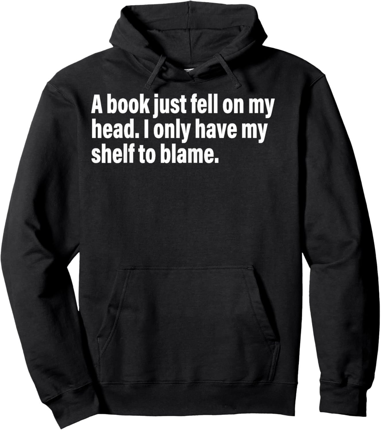 A Book Just Fell On My Head. I Only Have My Shelf To Blame Hoodie - Hoodie | Black