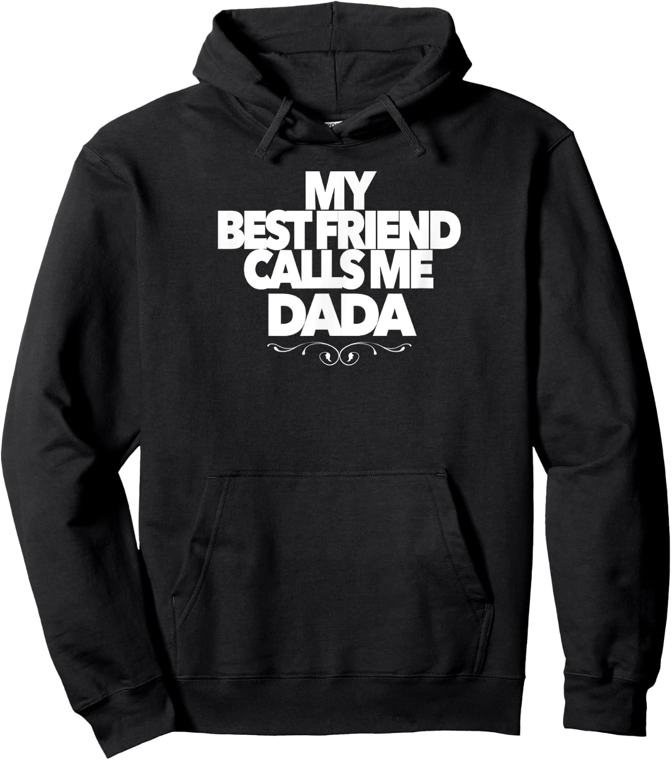 MY BEST FRIEND CALLS ME DADA funny baby shower present dad Hoodie - Hoodie | Black