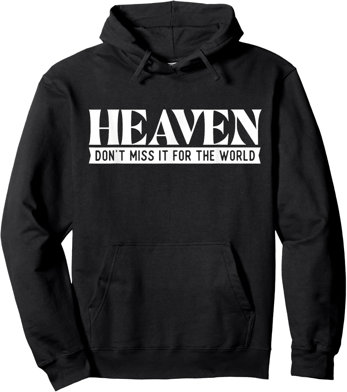 Heaven Don't Miss It For The World - Christian Faith Jesus Hoodie - Hoodie | Black