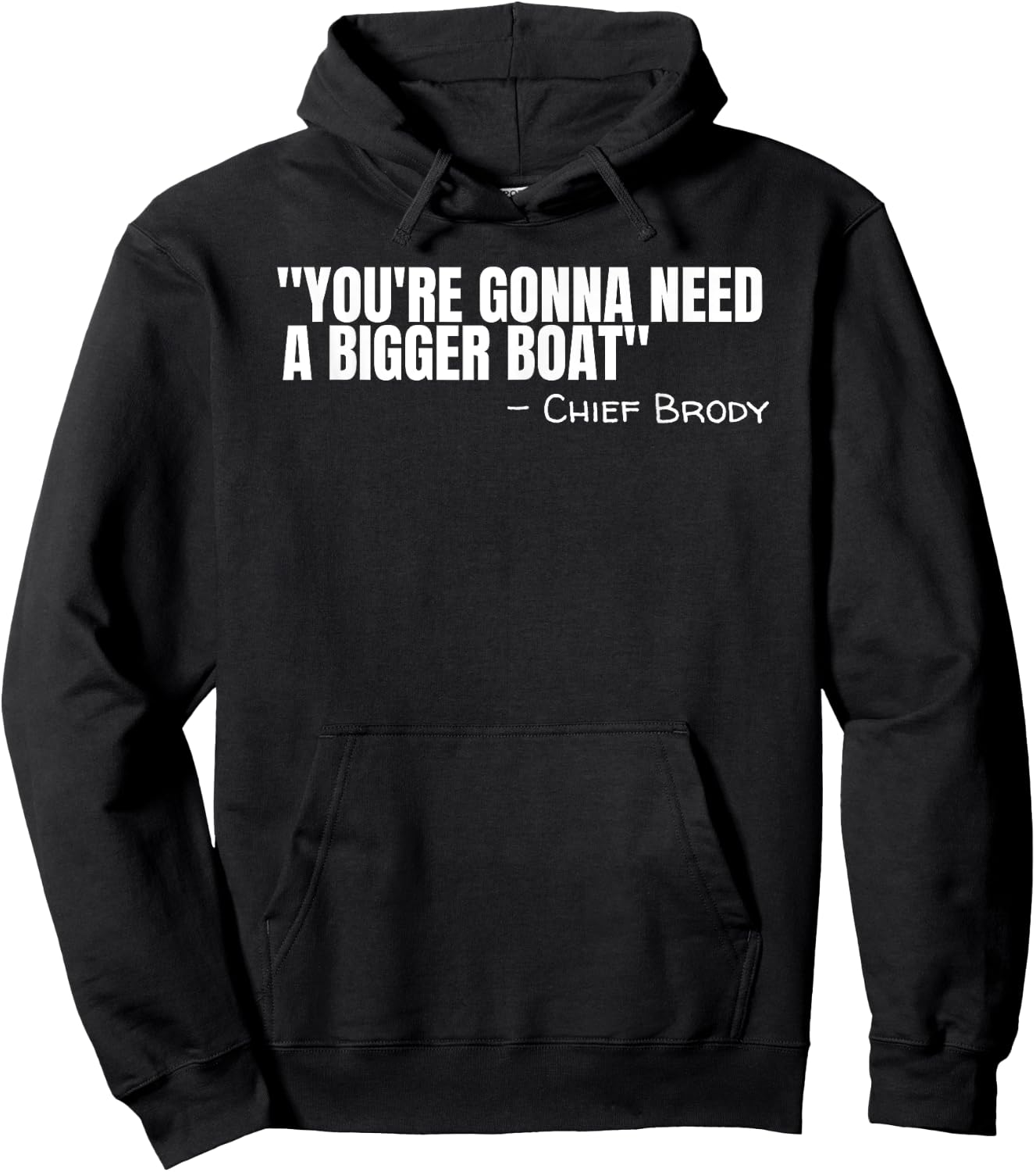 Chief Brody You're Gonna Need A Bigger Boat Shark Film Quote Hoodie - Hoodie | Black