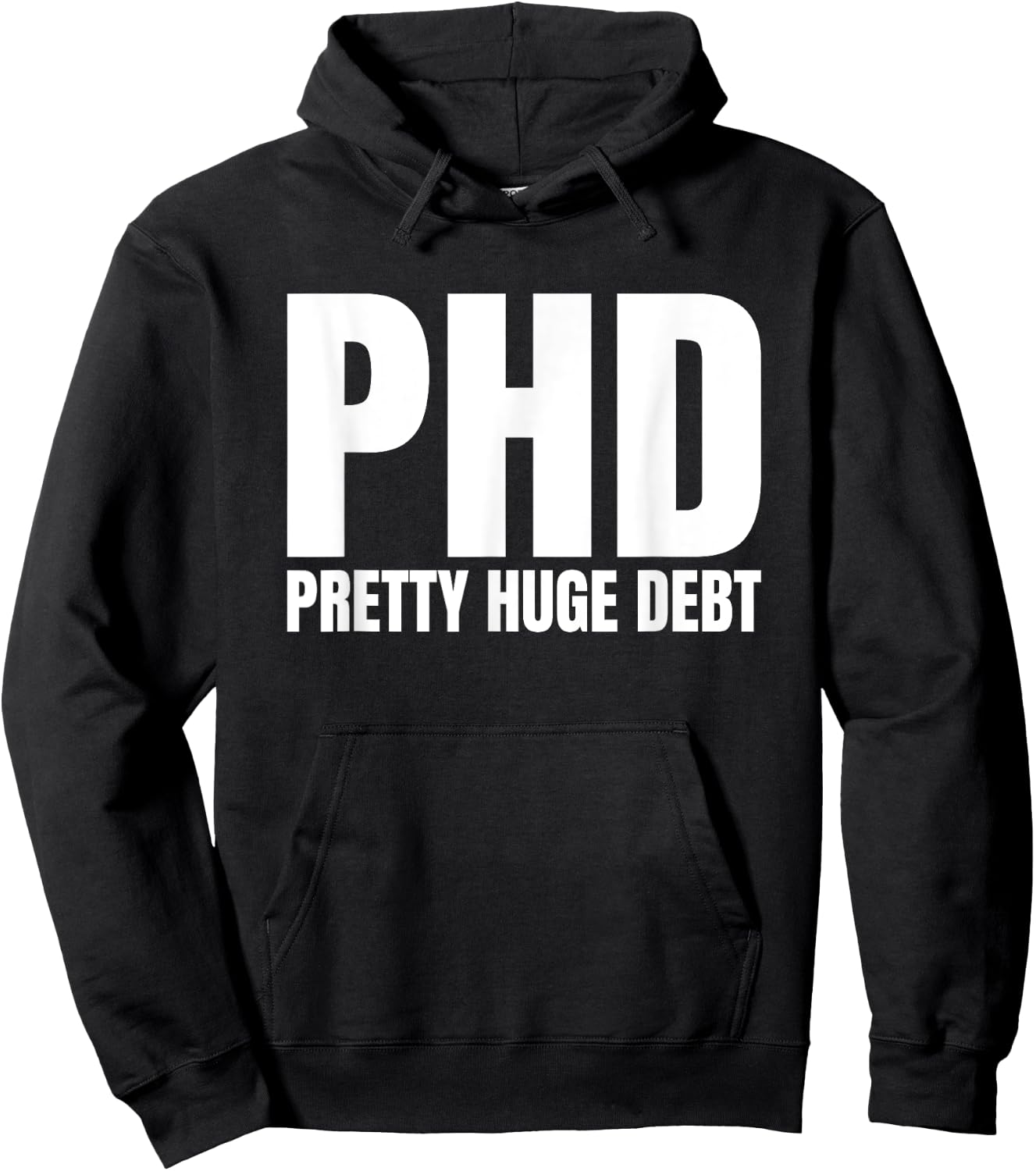 PHD Pretty Huge Debt Doctoral Degree Funny PHD Graduation Hoodie - Hoodie | Black