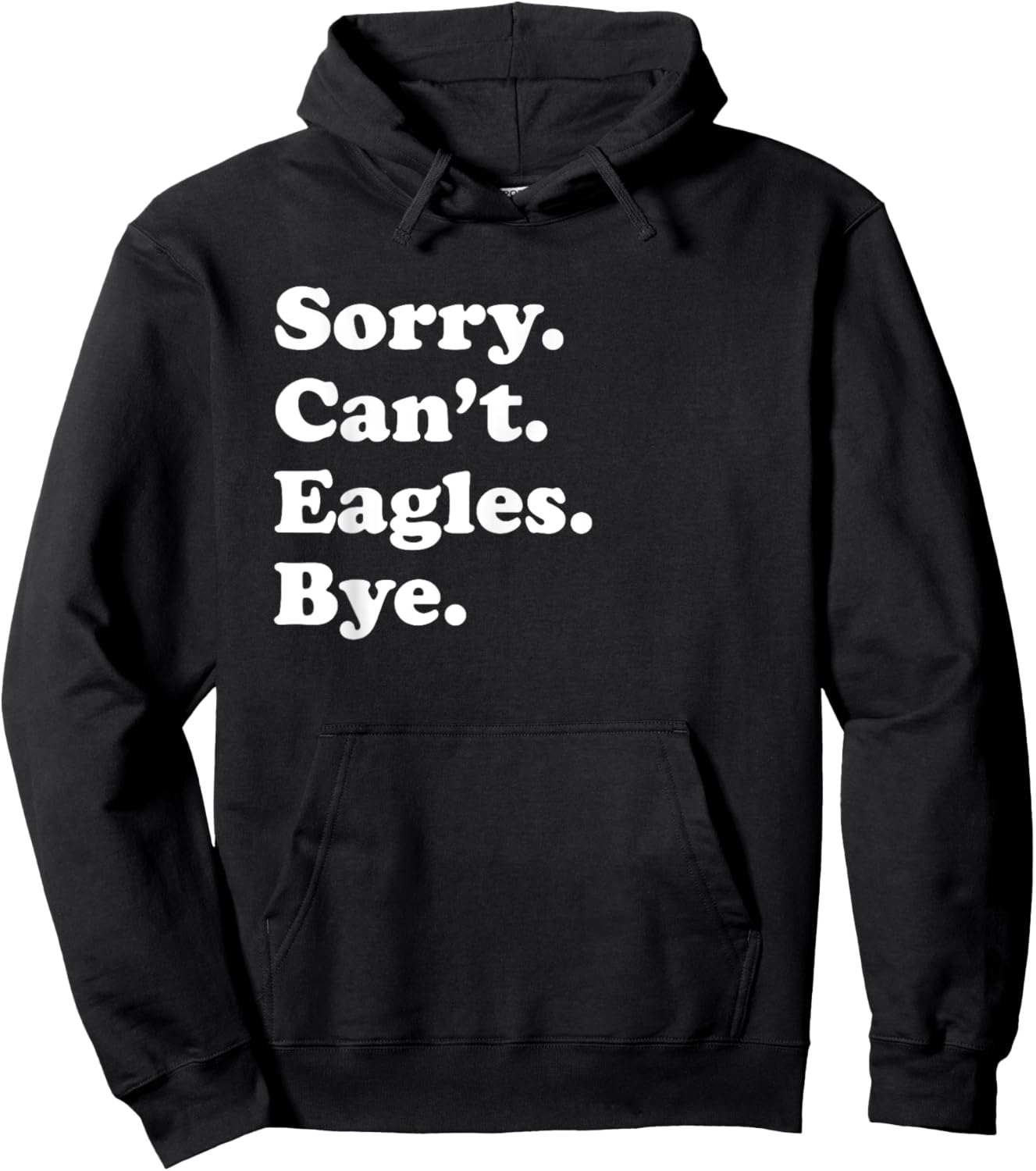 Sorry Can't Eagles Bye - Funny Eagle Hoodie - Hoodie | Black