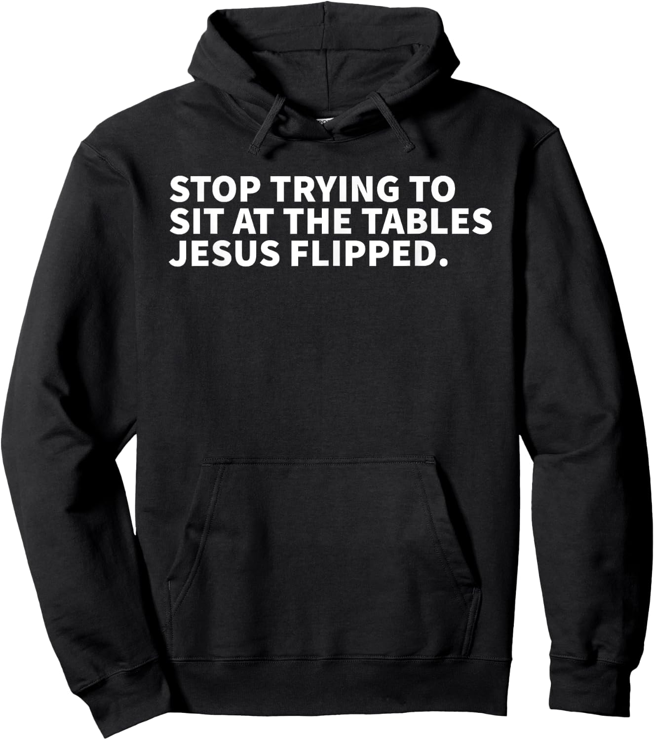 Stop Trying To Sit At The Tables Jesus Flipped - Christian Hoodie - Hoodie | Black