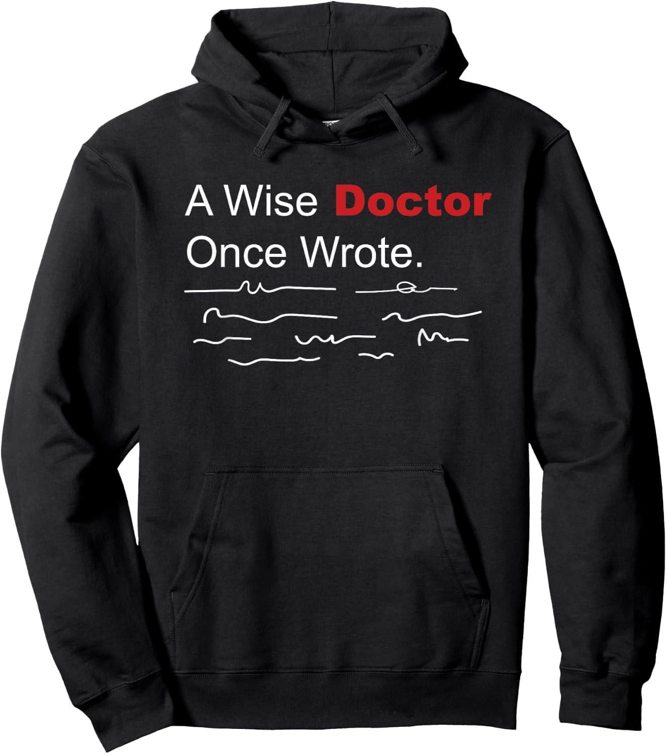 Medical Funny A Wise Doctor Once Wrote Handwriting Hoodie - Hoodie | Black