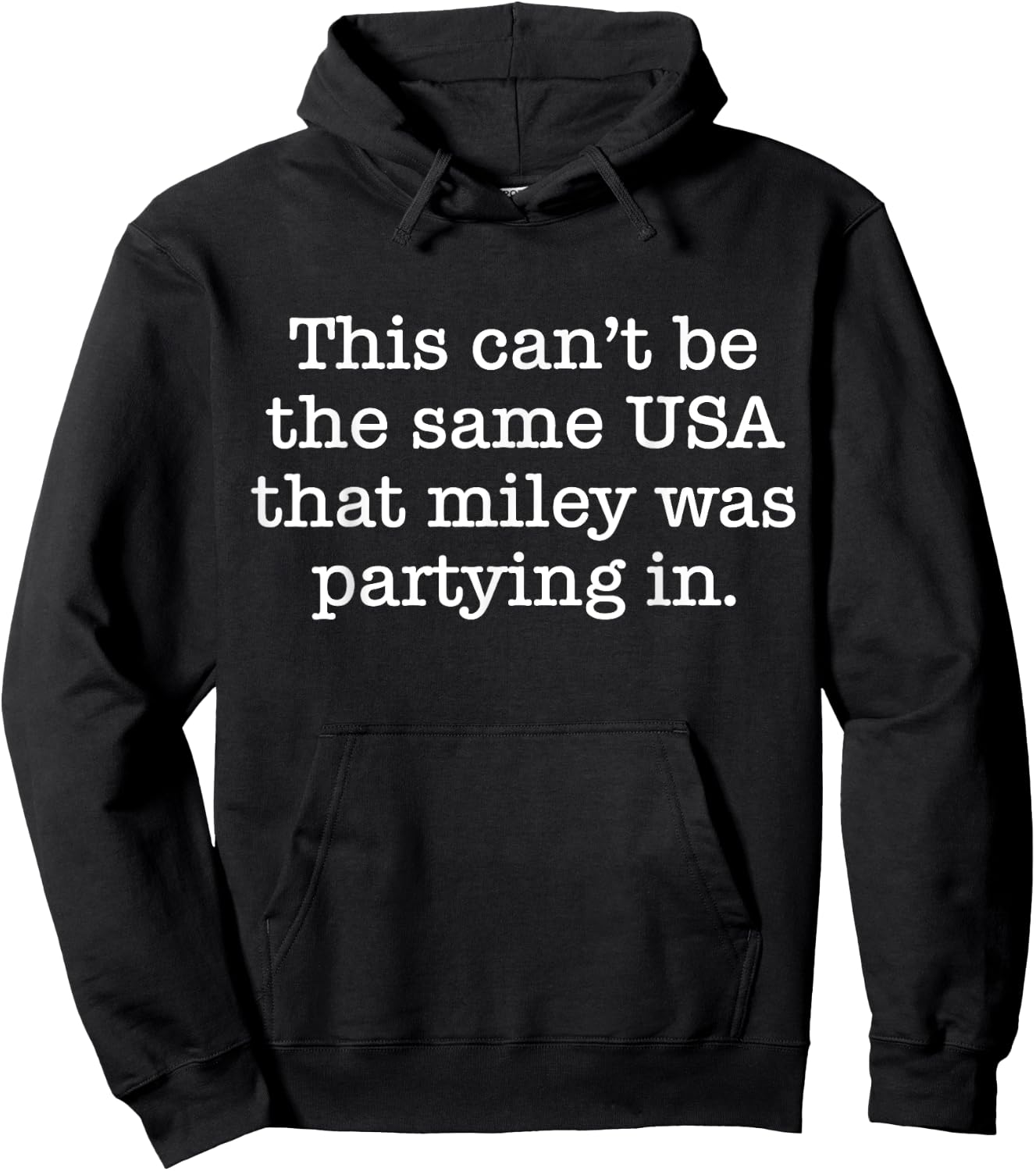 This Can't Be The Same USA That Miley Was Partying In Hoodie - Hoodie | Black
