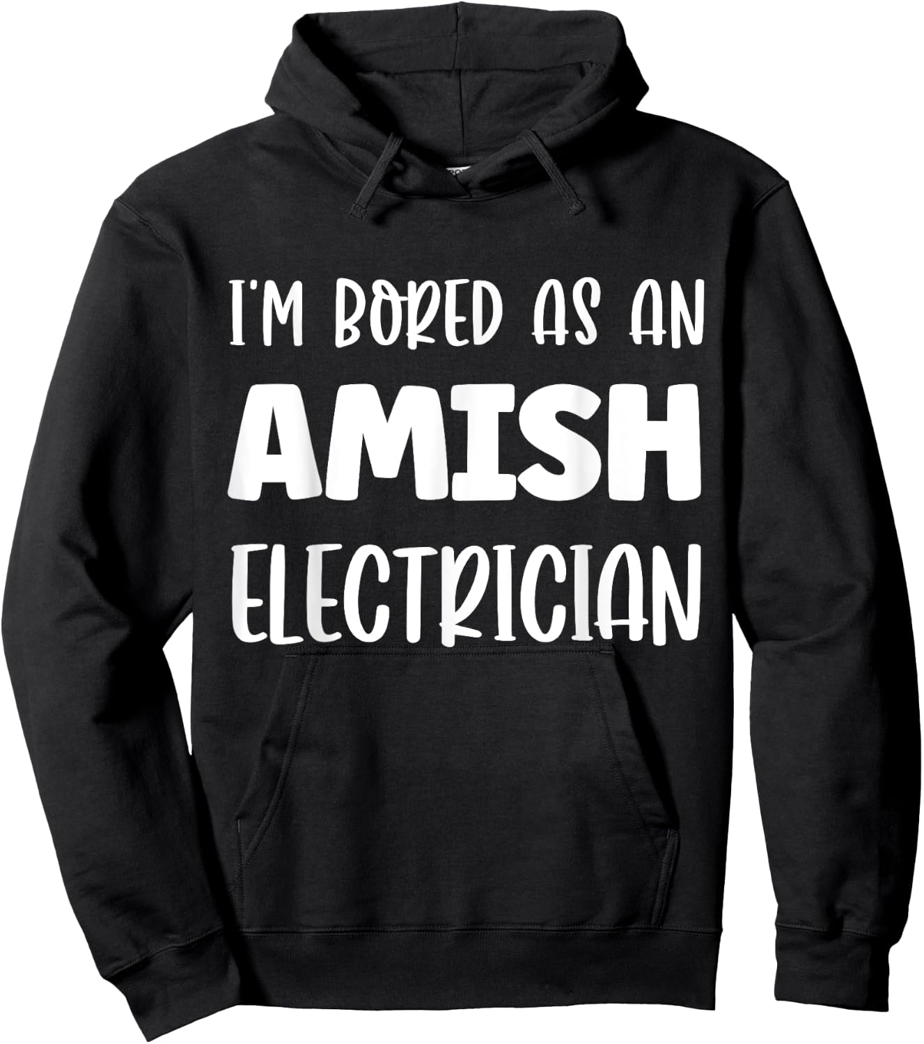 I'm Bored As An Amish Electrician Amish Hoodie - Hoodie | Black