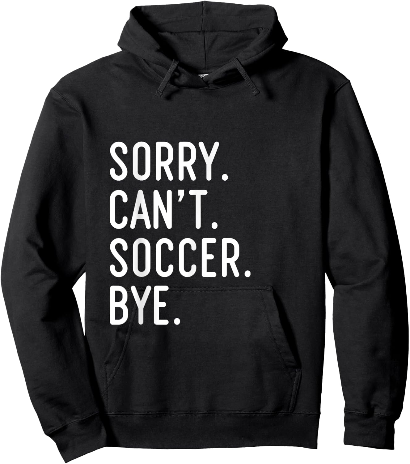 Sorry Can't Soccer Bye Funny Soccer Player Hoodie - Hoodie | Black
