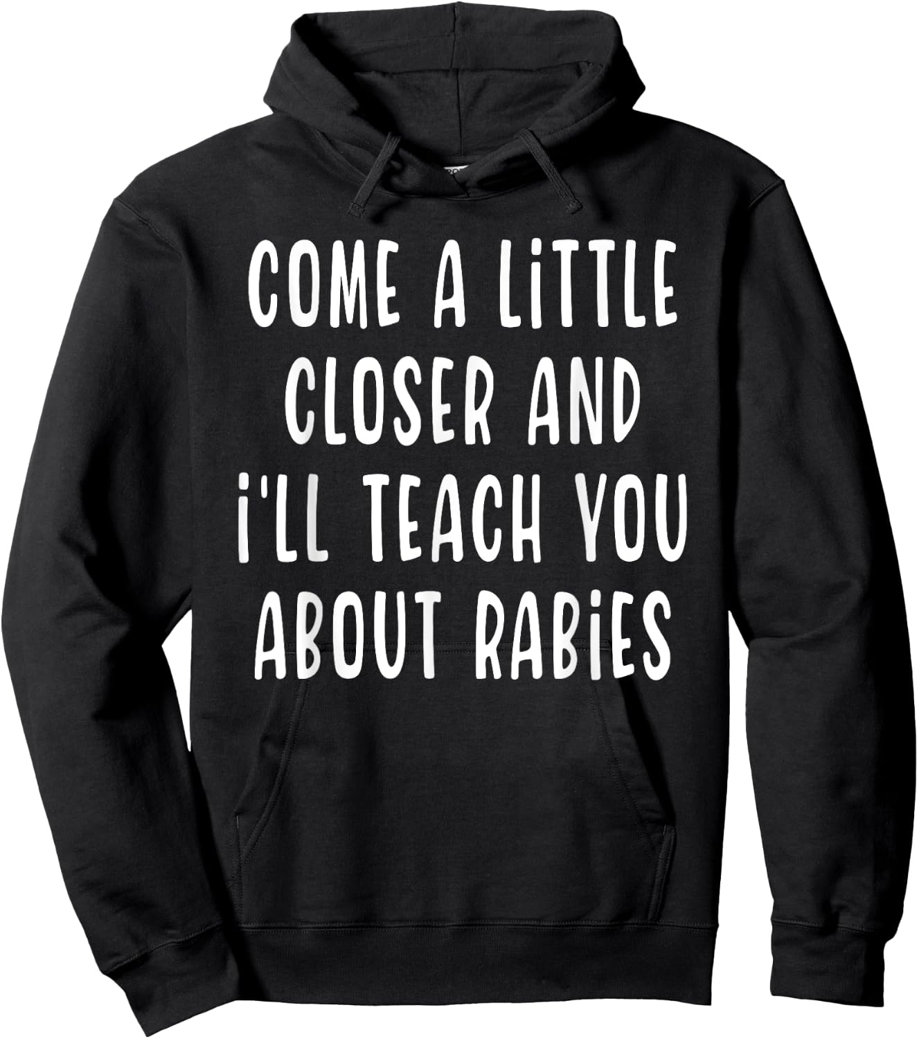 Come A Little Closer And I'll Teach You About Rabies Funny Hoodie - Hoodie | Black