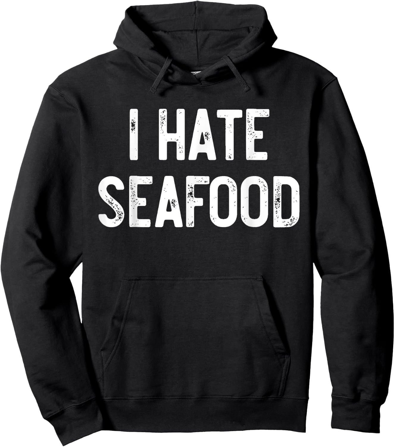 I Hate Seafood Funny Anti Food, Seafood Sucks, Novelty Hoodie - Hoodie | Black