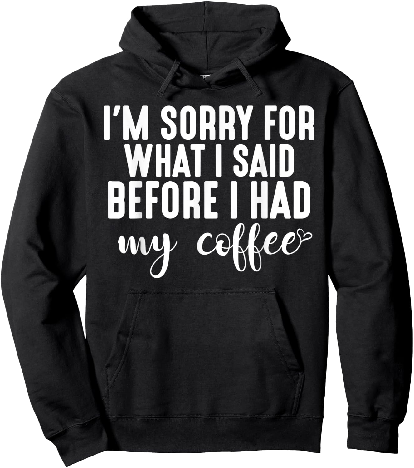 "I'm Sorry For What I Said Before I Had My Coffee" Hoodie - Hoodie | Black