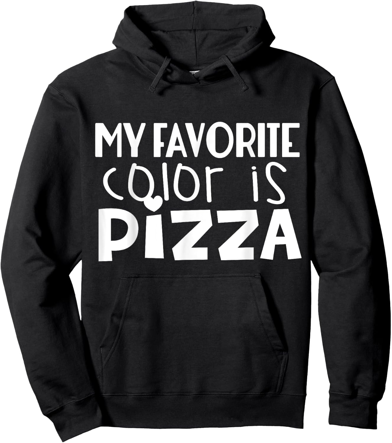 My Favorite Color Is Pizza - Funny Pizza Lover Hoodie - Hoodie | Black